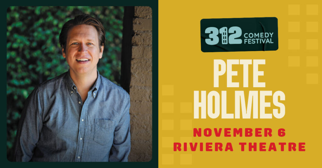 Pete Holmes November 6 at the Riviera Theatre as part of the 312 Comedy Festival