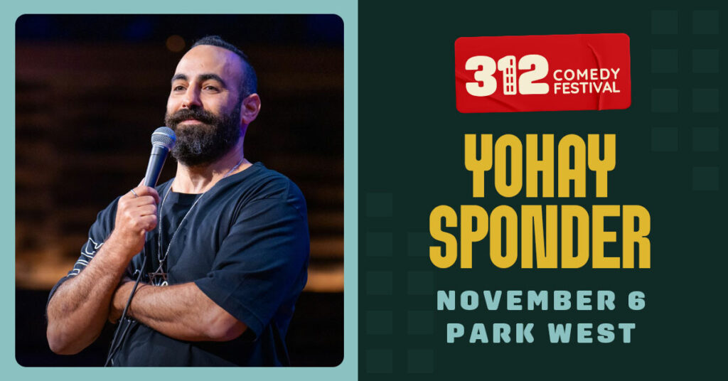 Yohay Sponder November 6 at Park West as part of the 312 Comedy Fest