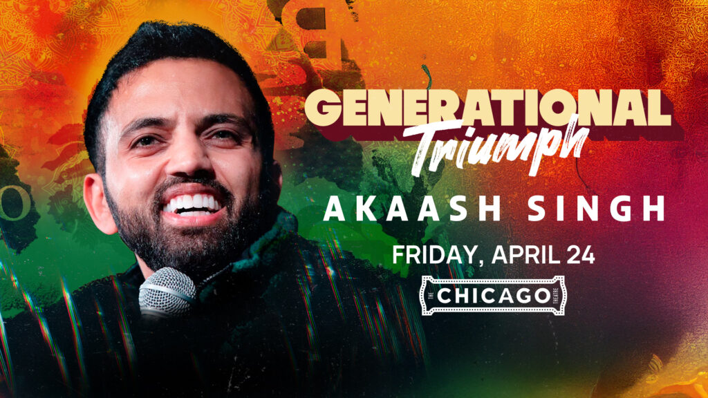 Akaash Singh April 24 at the Chicago Theatre